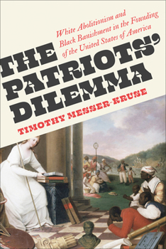 Paperback The Patriots' Dilemma: White Abolitionism and Black Banishment in the Founding of the United States of America Book