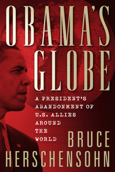 Hardcover Obama's Globe: A President's Abandonment of U.S. Allies Around the World Book