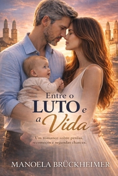 Paperback Entre o LUTO e a Vida: Um romance sobre perdas, recomeços e segundas chances. [Portuguese] Book
