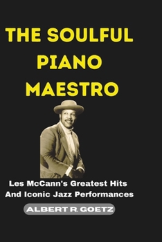 Paperback The Soulful Piano Maestro: Les McCann's Greatest Hits And Iconic Jazz Performances Book