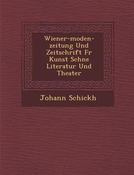 Wiener-Moden-Zeitung Und Zeitschrift Fur Kunst Sch Ne Literatur Und Theater