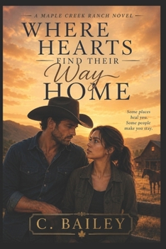 Paperback Where Hearts Find Their Way Home: A Maple Creek Ranch Novel Book