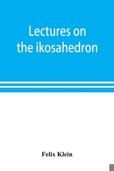 Paperback Lectures on the ikosahedron and the solution of equations of the fifth degree Book
