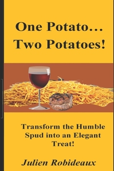 Paperback One Potato... Two Potatoes!: Transform the Humble Spud into an Elegant Treat! Book
