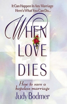 Paperback When Love Dies: How to Save a Hopeless Marriage Book