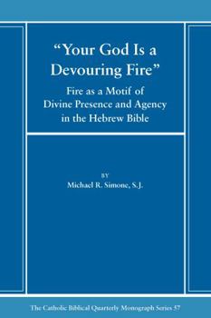 Paperback Your God Is a Devouring Fire: Fire as a Motif of Divine Presence and Agency in the Hebrew Bible Book