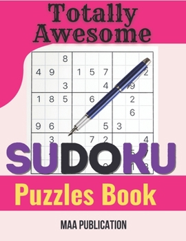 Paperback Totally Awesome Sudoku Puzzles Book: Sudoku Puzzles for Adults and Seniors in Large Print - With Solutions Book