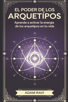 Paperback El Poder De Los Arquetipos: Aprende a activar la energía de los arquetipos en tu vida. [Spanish] Book