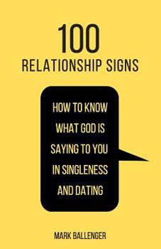 Paperback 100 Relationship Signs: How to Know What God Is Saying to You in Singleness and Dating Book