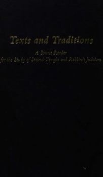 Hardcover Texts and Traditions: A Source Reader for the Study of Second Temple and Rabbinic Judaism Book