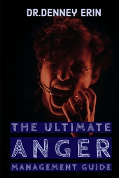 Paperback The Ultimate Anger Management Guide: A Practical Guide To Control Your Emotions, Take Control of Your Anger and Master Your Emotions, A Self-Help Guid Book
