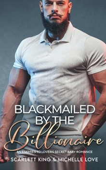 Hardcover Blackmailed by the Billionaire: An Enemies to Lovers Secret Baby Romance Book