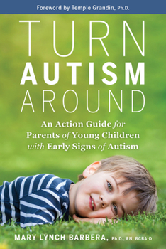 Hardcover Turn Autism Around: An Action Guide for Parents of Young Children with Early Signs of Autism Book