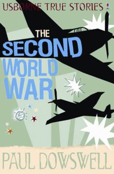 True Stories of the Stories of the Second World War - Book  of the Usborne True Stories