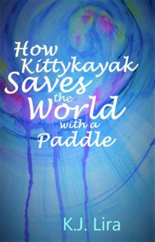 Paperback How Kittykayak Saves the World with a Paddle Book