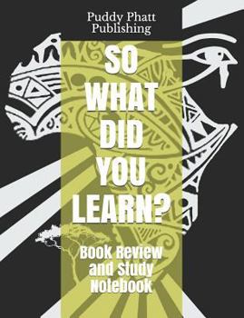 Paperback So What Did You Learn?: Book Review and Study Notebook Book
