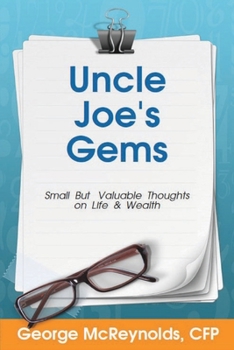 Paperback Uncle Joe's Gems: Small But Valuable Thoughts on Life & Wealth Book
