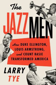 Hardcover The Jazzmen: How Duke Ellington, Louis Armstrong, and Count Basie Transformed America Book