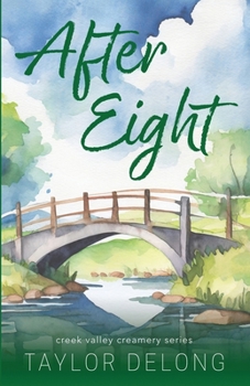 After Eight: A Small Town Surprise Baby Romance - Book #2 of the Creek Valley Creamery