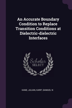 Paperback An Accurate Boundary Condition to Replace Transition Conditions at Dielectric-dielectric Interfaces Book