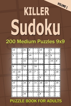 Killer Sudoku Puzzle Book for Adults: 200 Medium Puzzles 9x9