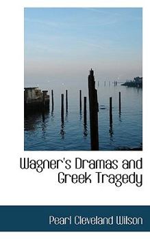 Paperback Wagner's Dramas and Greek Tragedy Book