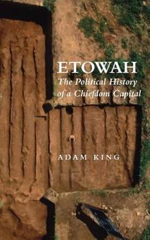 Etowah: The Political History of a Chiefdom Capital