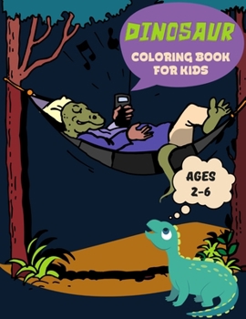 Paperback Dinosaur Coloring Book For Kids Ages 2-6: Dinosaurs For Kids. Enjoy Hours Of Stress-Free Coloring. Book