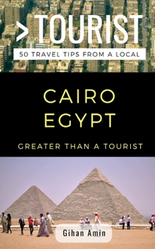 Paperback Greater Than a Tourist- Cairo Egypt: 50 Travel Tips From a Local Book