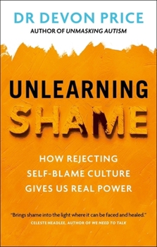 Paperback Unlearning Shame: How Rejecting Self-Blame Culture Gives Us Real Power Book