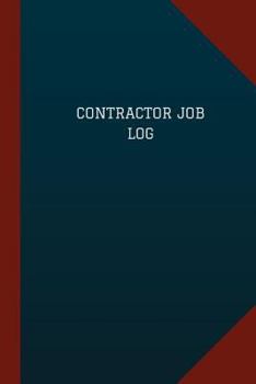 Contractor Job Log (Logbook, Journal - 124 Pages, 6 X 9): Contractor Job Logbook (Blue Cover, Medium)
