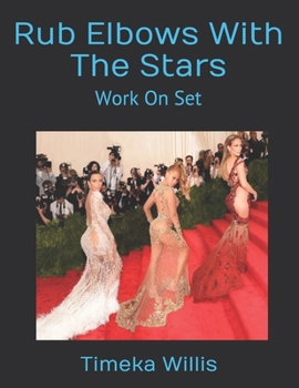 Paperback Rub Elbows With The Stars: Work On Set Book
