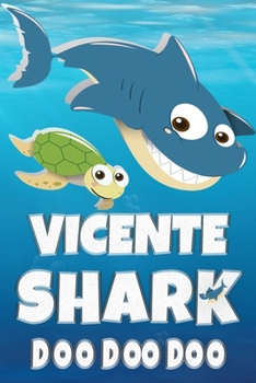 Vicente: Vicente Shark Doo Doo Doo Notebook Journal For Drawing or Sketching Writing Taking Notes, Custom Gift With The Boys Name Vicente