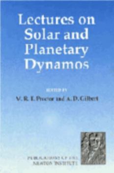 Lectures on Solar and Planetary Dynamos - Book  of the Publications of the Newton Institute