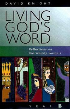 Paperback Living God's Word: Reflections on the Weekly Gospels; Year B Book