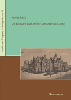 Paperback Die Deutsche Buchhandler-Lehranstalt Zu Leipzig [German] Book