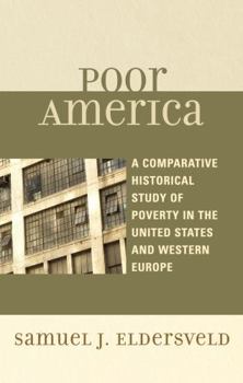 Paperback Poor America: A Comparative Historical Study of Poverty in the U.S. and Western Europe Book