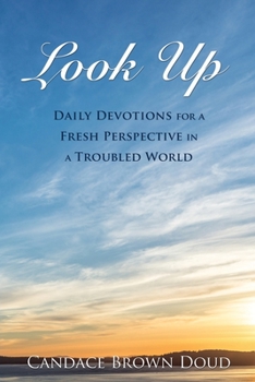 Paperback Look Up: Daily Devotions for a Fresh Perspective in a Troubled World Book