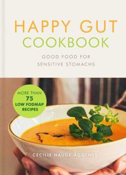 Hardcover Happy Gut Cookbook: Good Food for Sensitive Stomachs Book