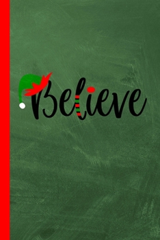 Believe: Elf Notebook Journal|6x9|100 Wide Ruled Pages|Glossy Cover|Perfect Gift for Stocking Stuffer, Christmas Party Favor or Fun Teacher or Co-Worker Gift