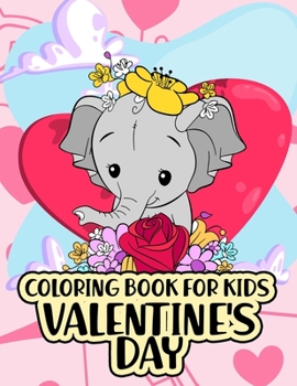 Paperback Valentine's Day Coloring Book For Kids: Jumbo Coloring Book With More Than 50 High Quality Pictires For Kids Ages 4-8 Book