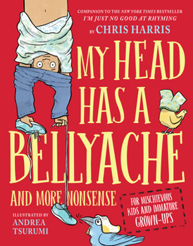 Hardcover My Head Has a Bellyache: And More Nonsense for Mischievous Kids and Immature Grown-Ups Book