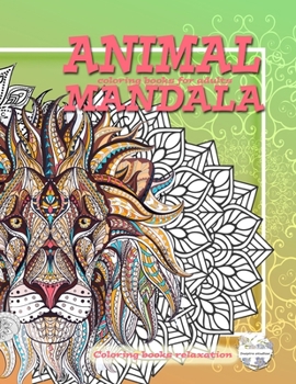 Paperback Animal mandala coloring books for adults. Coloring books relaxation: Adult coloring book stress relieving designs animals, mandalas Book