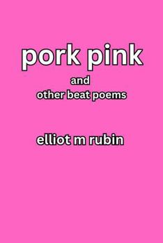 pork pink and other beat poems