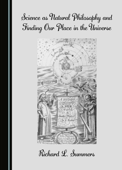 Hardcover Science as Natural Philosophy and Finding Our Place in the Universe Book
