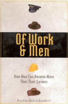 Hardcover Of Work and Men: Becoming What You Are, Not What You Do Book
