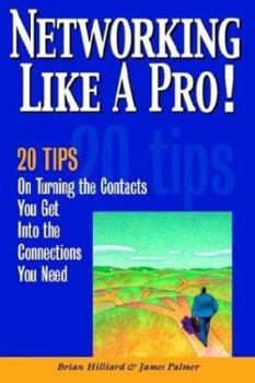 Paperback Networking Like a Pro!: 20 Tips on Turning the Contacts You Get Into the Connections You Want Book