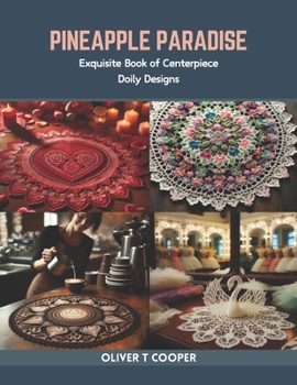 Paperback Pineapple Paradise: Exquisite Book of Centerpiece Doily Designs Book
