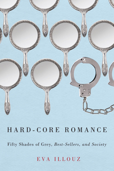 Paperback Hard-Core Romance: Fifty Shades of Grey, Best-Sellers, and Society Book