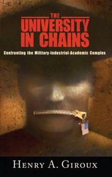 Paperback University in Chains: Confronting the Military-Industrial-Academic Complex Book
